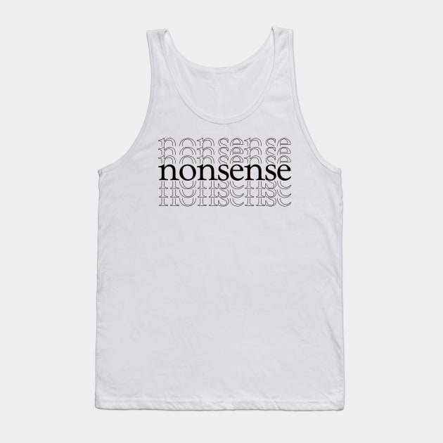 nonsense Tank Top by thecaoan